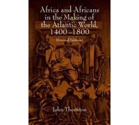 John Thornton Africa and Africans in the Making of the Atlantic Worl (Tascabile)