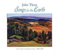 John Thow Songs for the Earth and Other Chamber Works, 1992-1995 (CD) Album