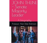 JOHN THUNE - Senate Majority Leader: A biography