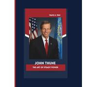 JOHN THUNE: THE ART OF STEADY POWER