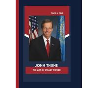 JOHN THUNE: THE ART OF STEADY POWER
