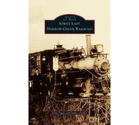John Tigges James Shaffer Iowa's Last Narrow-Gauge Railroad (Copertina rigida)