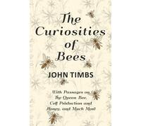 John Timbs The Curiosities of Bees;With Passages on The Queen Bee, C (Tascabile)