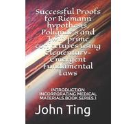 John Ting Successful Proofs for Riemann hypothesis, Polignac's and T (Tascabile)