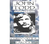 John Todd: Beyond The Legend