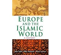 John Tolan Henry Laurens Gilles Vein Europe and the Islamic (Copertina rigida)