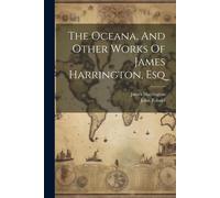 John Toland James Har The Oceana, And Other Works Of James Harringt (Tascabile)