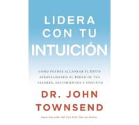 John Townsend El Lidera con tu intuicin (Tascabile)