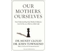 John Townsend Henry Cloud Our Mothers, Ourselves (Tascabile)