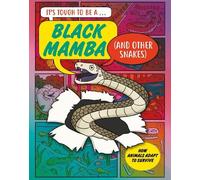 John Townsend It’s Tough to Be: A Black Mamba (and Other Snak (Copertina rigida)
