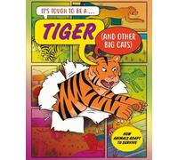 John Townsend It’s Tough to Be: A Tiger (and Other Cats) (Tascabile)