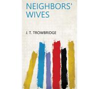 John Townsend Trowbridge Neighbor's Wives (1867) (Tascabile)