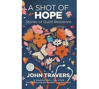 John Travers A Shot of Hope (Tascabile)