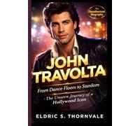 JOHN TRAVOLTA: From Dance Floors to Stardom - The Unseen Journey of a Hollywood Icon
