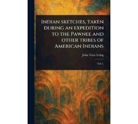 John Treat Irvi Indian Sketches, Taken During an Expedition to the P (Tascabile)