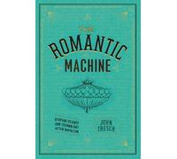 John Tresch The Romantic Machine (Copertina rigida)