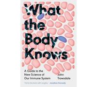 John Trowsdale What the Body Knows (Copertina rigida)