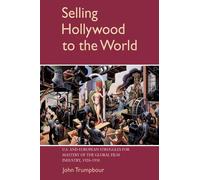 John Trumpbour Selling Hollywood to the World (Tascabile)