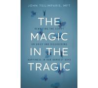 John Tsilimparis The Magic in the Tragic (Copertina rigida)