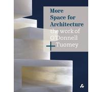 John Tuomey She More Space for Architecture: The Work of O'Do (Copertina rigida)