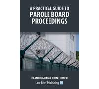 John Turner Dean Kingha A Practical Guide to Parole Board Proceeding (Tascabile)