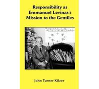 John Turner Kil Responsibility as Emmanuel Levinas's Mission to the (Tascabile)