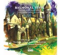 John Turner, Manchester Sinfonia & David Routledge - Balmoral Suite (Portraits Of The Royal Family)