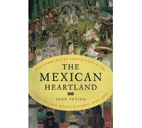John Tutino The Mexican Heartland (Copertina rigida)