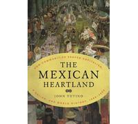 John Tutino The Mexican Heartland (Tascabile)