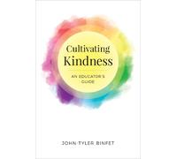 John-Tyler Binfet Cultivating Kindness (Tascabile)