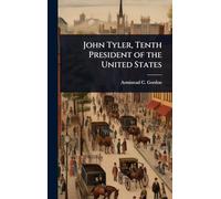 John Tyler, Tenth President of the United States