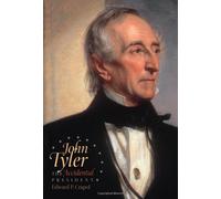 John Tyler, the Accidental President by Edward P. Crapol (2006-10-09)