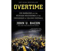 John U. Bacon Overtime: Jim Harbaugh and the Michigan Wolverines at (Tascabile)