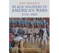 John U. Rees Don Troiani's Black Soldiers in America's Wars: (Copertina rigida)