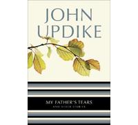 John Updike My Father's Tears (Tascabile)