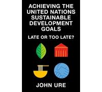 John Ure Achieving the United Nations Sustainable Development Goals (Tascabile)