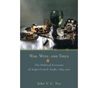 John V.C. Nye War, Wine, and Taxes (Tascabile)