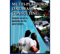 John V. McLean Multi-Platform Database Consulting (Tascabile)