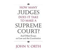 John V. Orth How Many Judges Does It Take to Make a Supreme Court? (Tascabile)