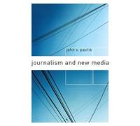 John V. Pavlik Journalism and New Media (Tascabile)
