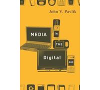 John V. Pavlik Media in the Digital Age (Tascabile)
