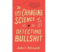 John V Petrocelli The Life-Changing Science of Detecting Bullshit (Tascabile)