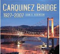 John V. Robinson Carquinez Bridge, 1927-2007 (Tascabile) America Through Time