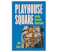 John Vacha Playhouse Square and the Cleveland Renaissance (Tascabile)
