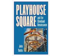 John Vacha Playhouse Square and the Cleveland Renaissance (Tascabile)