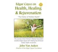 John Van Auken Edgar Cayce on Health, Healing, and Rejuvenation (Tascabile)