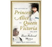 John Van der Ki The Letters of Princess Alice to Queen Victor (Copertina rigida)
