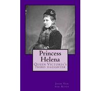 John Van Der Kiste Princess Helena (Tascabile)