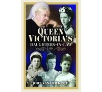 John Van der Kiste Queen Victoria's Daughters-in-Law (Copertina rigida)
