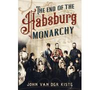 John Van der Kiste The End of the Habsburgs (Copertina rigida)